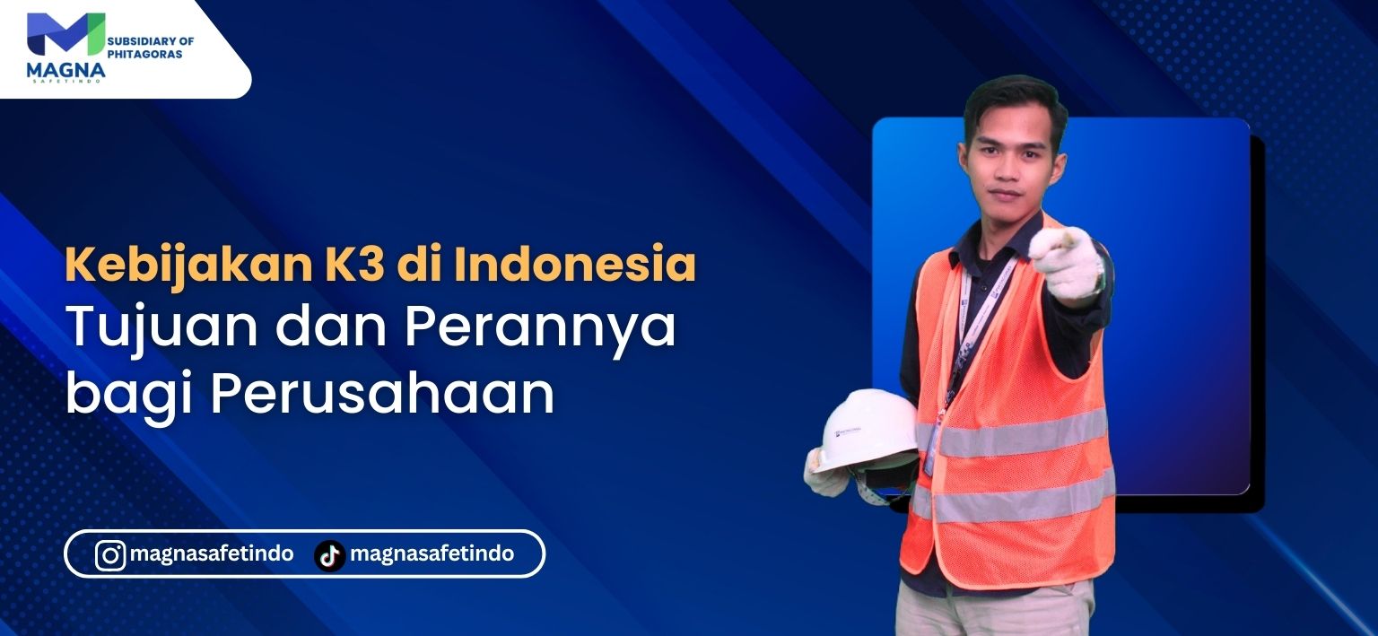 Kebijakan K3 di Indonesia Tujuan dan Perannya bagi Perusahaan (1)