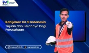 Kebijakan K3 di Indonesia: Tujuan dan Perannya bagi Perusahaan