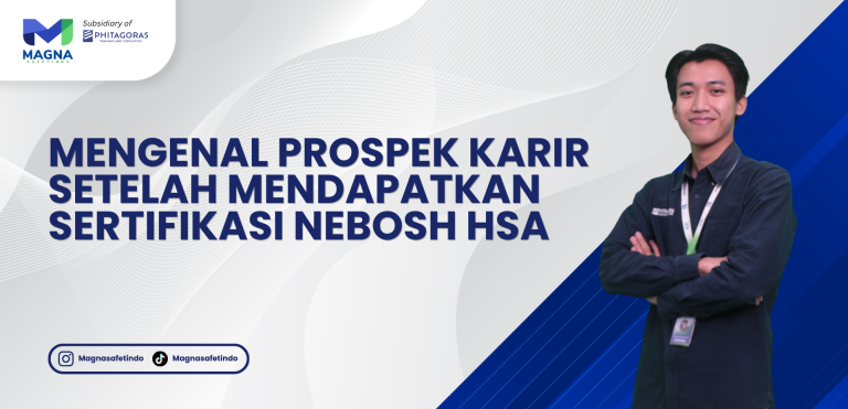 Mengenal Prospek Karir Setelah Mendapatkan Sertifikasi NEBOSH HSA