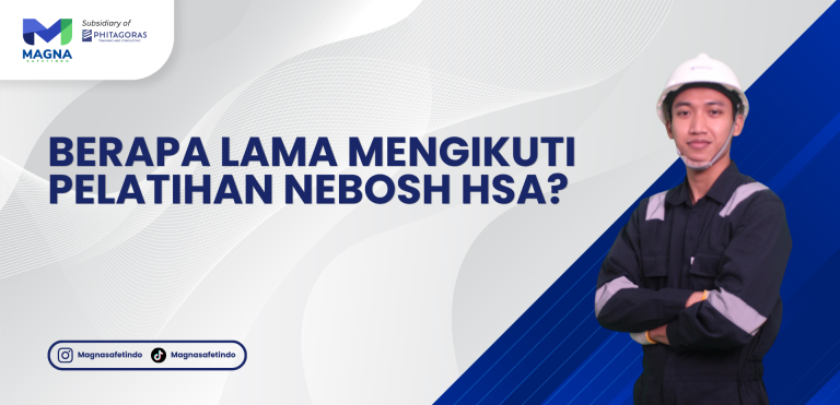 Berapa Lama Mengikuti Pelatihan NEBOSH HSA?