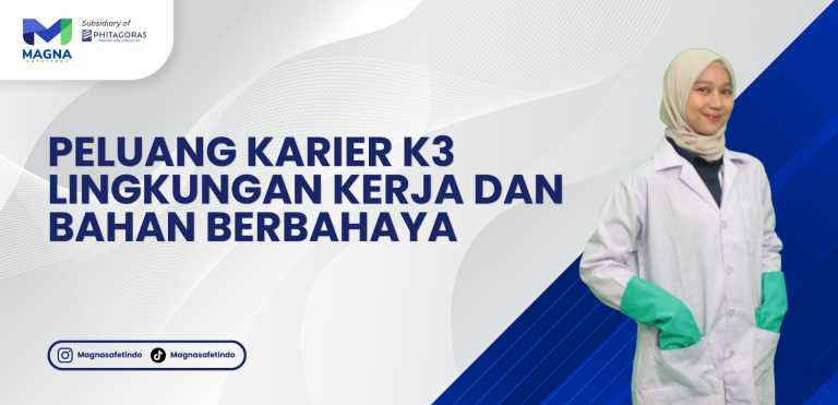 Peluang Karier K3 Lingkungan Kerja dan Bahan Berbahaya